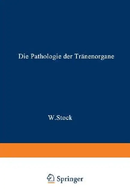 Die Pathologie Der Tränenorgane (English, Wolfgang Stock)