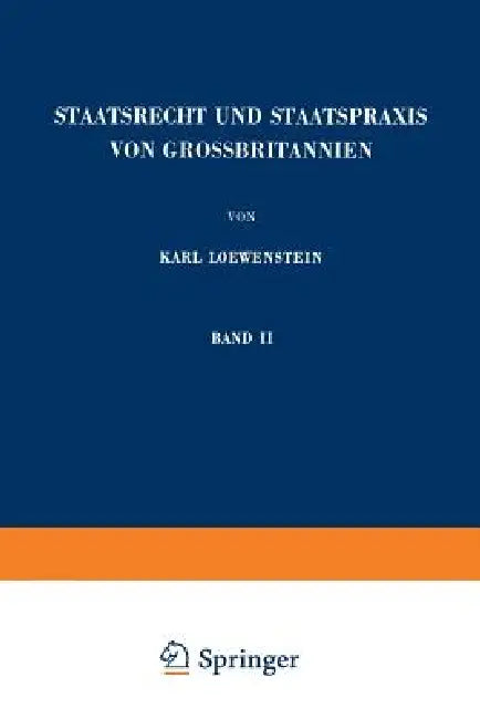 Staatsrecht Und Staatspraxis Von Grossbritannien (English, Karl Loewenstein)