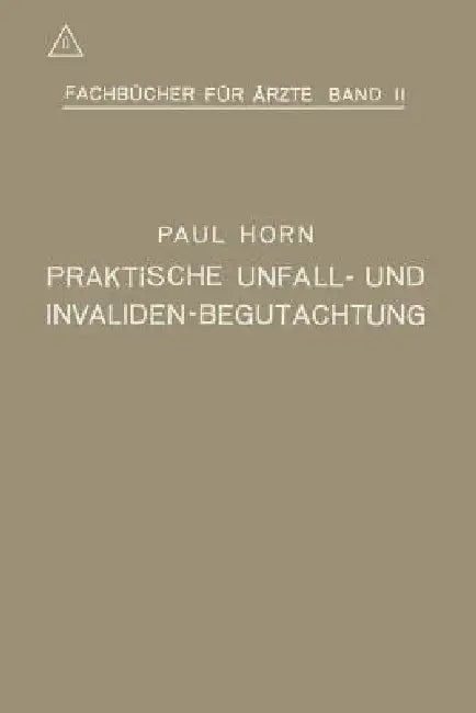 Praktische Unfall- Und Invalidenbegutachtung (English, Paul Horn)