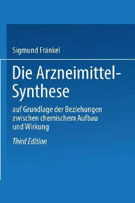 Die Arzneimittel-Synthese (English, Sigmund Fränkel)