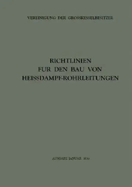 Richtlinien Für Den Bau Von Heissdampf-Rohrleitungen (English, Vereinigung Der Grosskesselbesitzer)