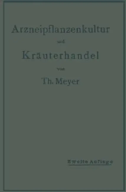 Arzneipflanzenkultur Und Kräuterhandel (English, Th Meyer)