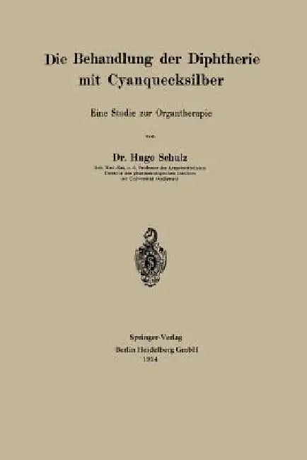 Die Behandlung Der Diphtherie Mit Cyanquecksilber (English, Hugo Schulz)