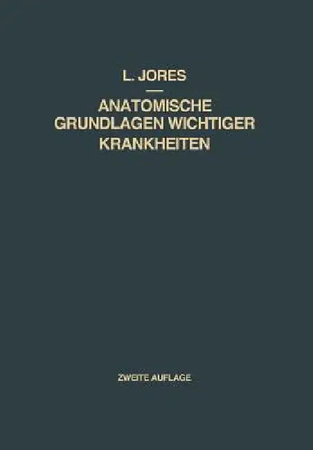 Anatomische Grundlagen Wichtiger Krankheiten (English, Leonhard A. Jores)