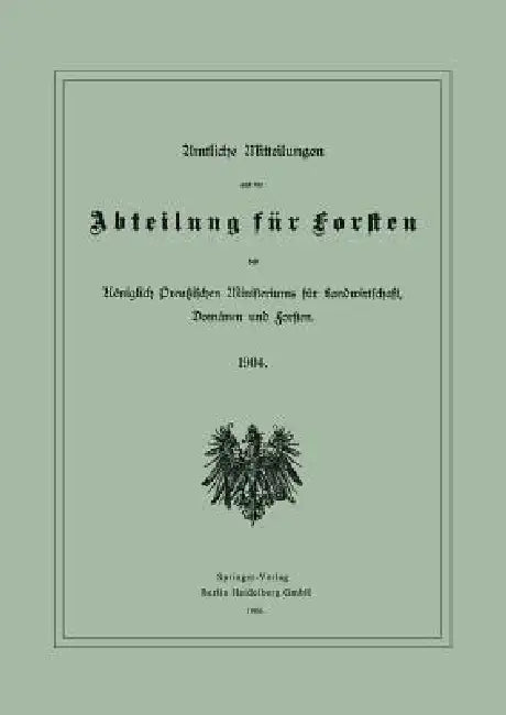 Amtliche Mitteilungen Aus Der Abteilung Für Forsten Des Königlich Preußischen Ministeriums Für Landw (English, Julius Springer Berlin)