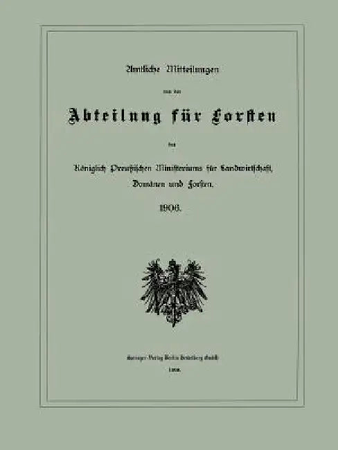 Amtliche Mitteilungen Aus Der Abteilung Für Forsten Des Königlich Preußischen Ministeriums Für Landw (English, Julius Springer Berlin)