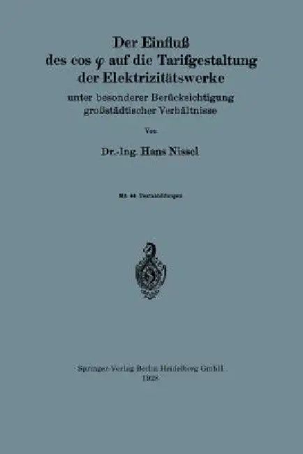 Der Einfluß Des Cos φ Auf Die Tarifgestaltung Der Elektrizitätswerke (English, Hans Nissel)