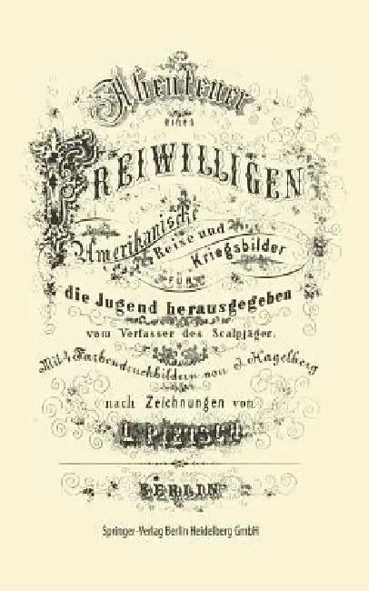 Abenteuer Eines Freiwilligen. Amerikanische Reise Und Kriegsbilder (English, J. Hagelberg | L. Pietsch)