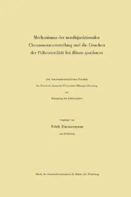 Mechanismus Der Nondisjunktionalen Chromosomenverteilung Und Die Ursachen Der Pollensterilität Bei R (English, Erich Zimmermann)