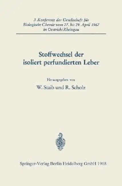 Stoffwechsel Der Isoliert Perfundierten Leber (English, Professor W. Staib | R. Scholz)