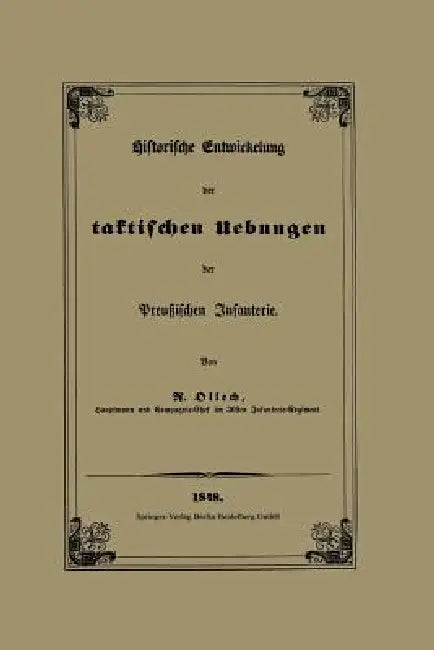 Historische Entwickelung Der Taktischen Uebungen Der Preußischen Infanterie (English, Karl Rudolf Von Ollech)