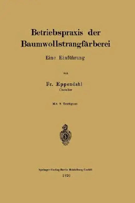 Betriebspraxis Der Baumwollstrangfärberei (English, Fr Eppendahl)