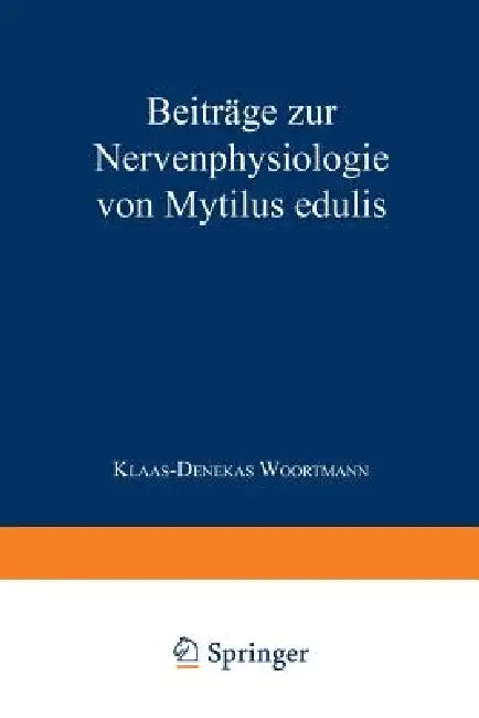 Beiträge Zur Nervenphysiologie Von Mytilus Edulis (English, Klaas-Denekas Woortmann)