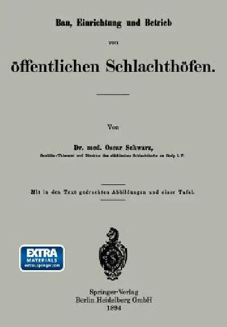 Bau, Einrichtung Und Betrieb Von Öffentlichen Schlachthöfen (English, Oscar Schwarz)