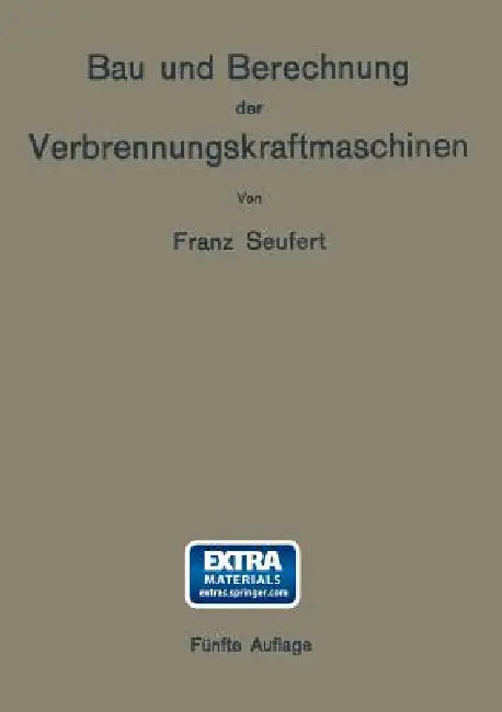 Bau Und Berechnung Der Verbrennungskraftmaschinen (English, Franz Seufert)