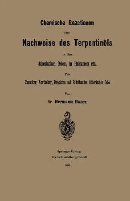 Chemische Reactionen Zum Nachweise Des Terpentinöls in Den Ätherischen Oelen, in Balsamen Etc (English, Hermann Hager)