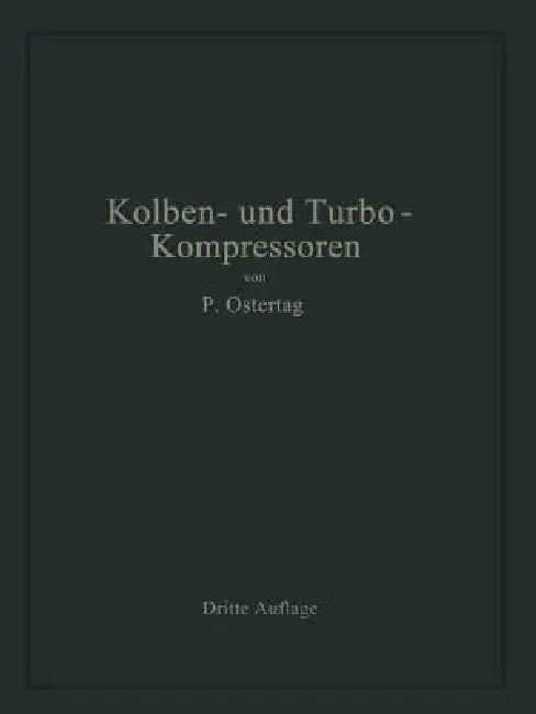 Kolben- Und Turbo-Kompressoren (English, Paul Ostertag)