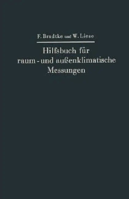 Hilfsbuch Für Raum- Und Außenklimatische Messungen (English, Franz Bradtke | Walther Liese)