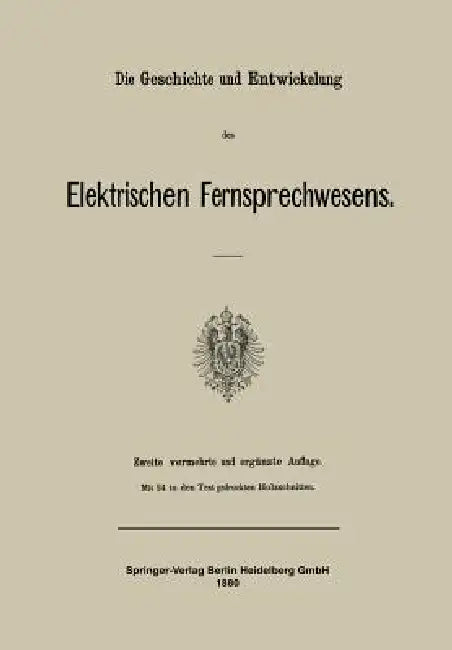 Die Geschichte Und Entwickelung Des Elektrischen Fernsprechwesens (English, Julius Springer)