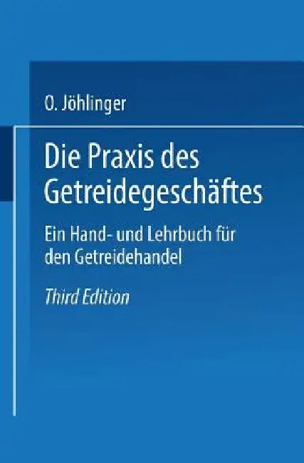 Die PRAXIS Des Getreidegeschäftes (English, Otto Jöhlinger | Hans Hirschstein | Alfred Wolff)