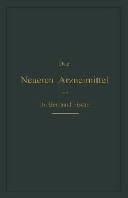 Die Neueren Arzneimittel (English, Bernhard Fischer)