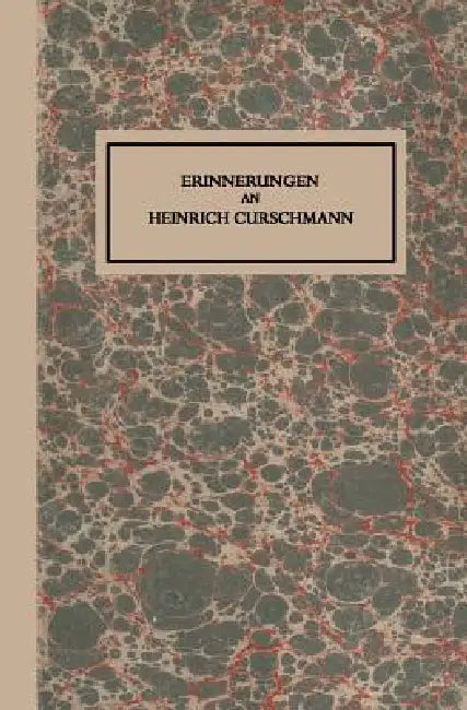 Erinnerungen an Heinrich Curschmann (English, Fritz Curschmann | Hans Curschmann | Heinrich Curschmann)