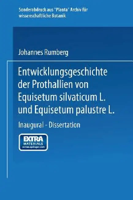 Entwicklungsgeschichte Der Prothallien Von Equisetum Silvaticum L. Und Equisetum Palustre L. (English, Johannes Rumberg)