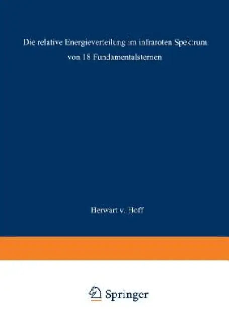 Die Relative Energieverteilung Im Infraroten Spektrum Von 18 Fundamentalsternen (English, Herwart Von Hoff)