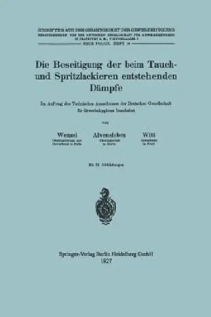 Die Beseitigung Der Beim Tauch- Und Spritzlackieren Entstehenden Dämpfe (English, Johannes Wenzel | Konrad Alvensleben | Hubert Witt)