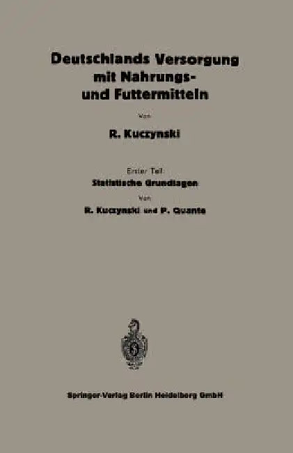 Statistische Grundlagen Zu Deutschlands Versorgung Mit Nahrungs- Und Futtermitteln (English, Robert René Kuczynski | Peter Quante)