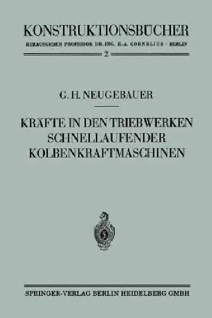 Kräfte in Den Triebwerken Schnellaufender Kolbenkraftmaschinen Ihr Gleichgang Und Massenausgleich (English, Gerhart Hans Neugebauer)