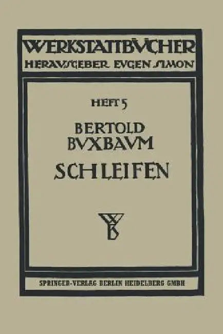 Das Schleifen Der Metalle (English, Bertold Buxbaum)