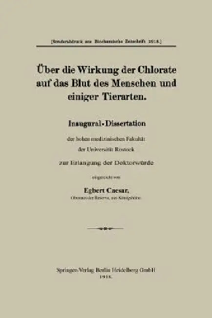 Über Die Wirkung Der Chlorate Auf Das Blut Des Menschen Und Einiger Tierarten (English, Egbert Caesar)