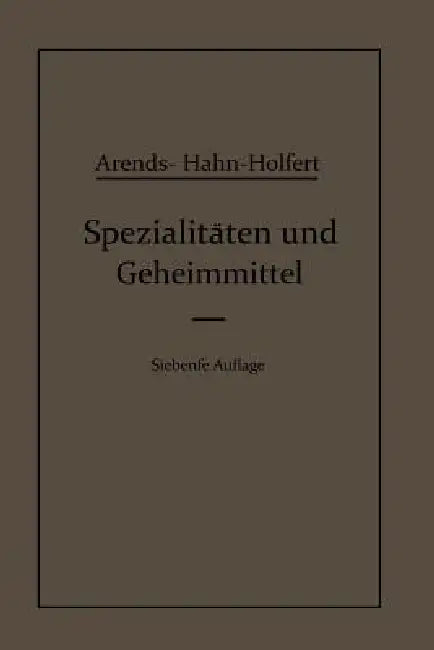 Spezialitäten Und Geheimmittel (English, Eduard Hahn | Johann Holfert | Georg Arends)
