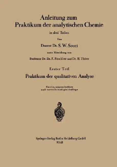 Anleitung Zum Praktikum Der Analytischen Chemie in Drei Teilen (English, Siegfried Walter Souci | Franz Fischler | S. Walter Souci)
