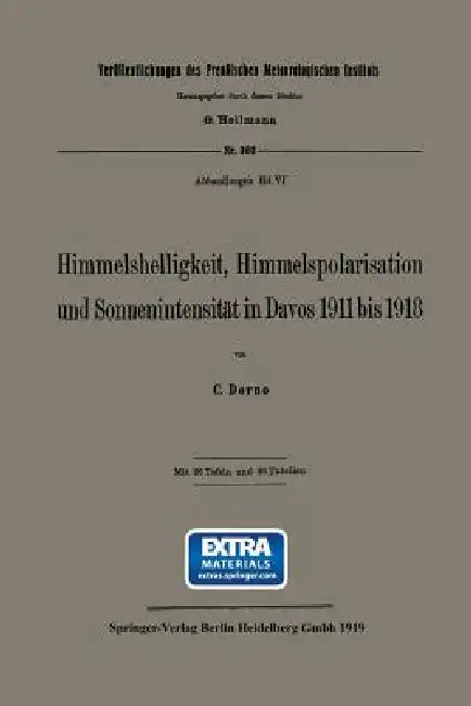 Himmelshelligkeit, Himmelspolarisation Und Sonnenintensität in Davos 1911 Bis 1918 (English, Carl W. Dorno)
