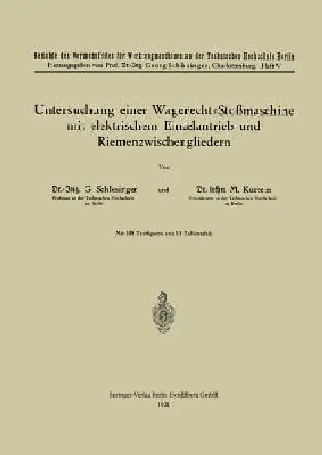 Untersuchung Einer Wagerecht-Stoßmaschine Mit Elektrischem Einzelantrieb Und Riemenzwischengliedern (English, Georg Schlesinger | Max Kurrein)