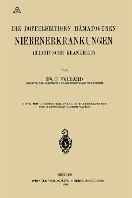 Die Doppelseitigen Hämatogenen Nierenerkrankungen (Brightsche Krankheit) (English, Franz Volhard)