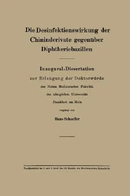 Die Desinfektionswirkung Der Chininderivate Gegenüber Diphtheriebazillen (English, Hans Schäffer)