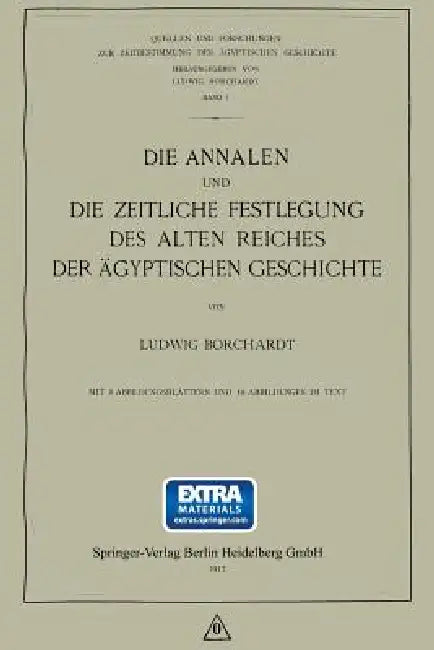 Die Annalen Und Die Zeitliche Festlegung Des Alten Reiches Der Ägyptischen Geschichte (English, Ludwig Borchardt)