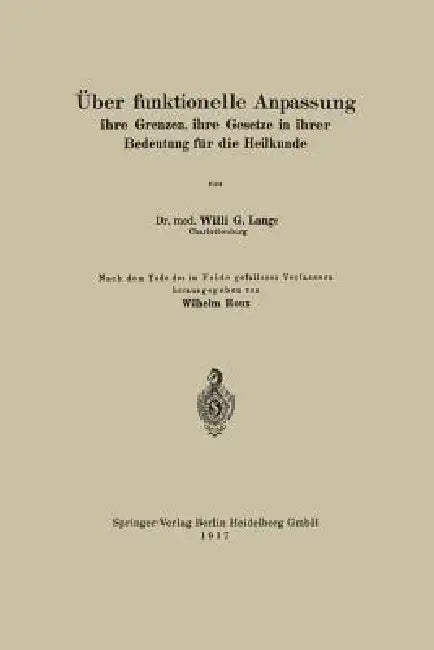 Über Funktionelle Anpassung, Ihre Grenzen, Ihre Gesetze in Ihrer Bedeutung Für Die Heilkunde (English, Willi G. Lange | Wilhelm Roux)