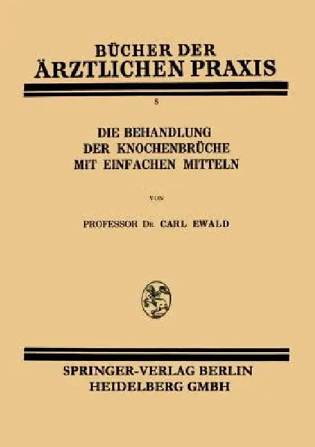 Die Behandlung Der Knochenbrüche Mit Einfachen Mitteln (English, Carl Ewald)