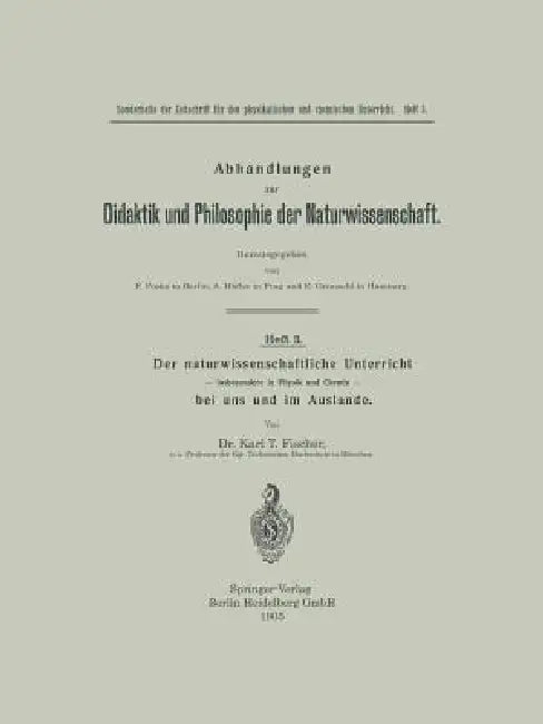 Der Naturwissenschaftliche Unterricht -- Insbesondere in Physik Und Chemie -- Bei Uns Und Im Ausland (English, Karl Tobias Fischer)
