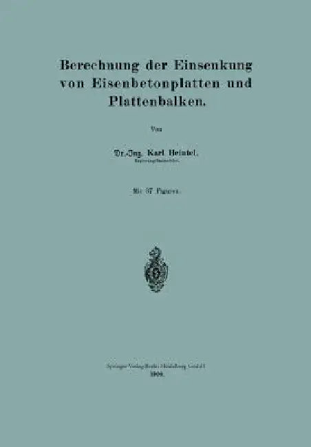 Berechnung Der Einsenkung Von Eisenbetonplatten Und Plattenbalken (English, Karl Heintel)