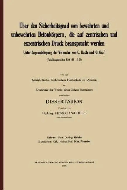 Über Den Sicherheitsgrad Von Bewehrten Und Unbewehrten Betonkörpern, Die Auf Zentrischen Und Exzentr (English, Heinrich Wohlers)