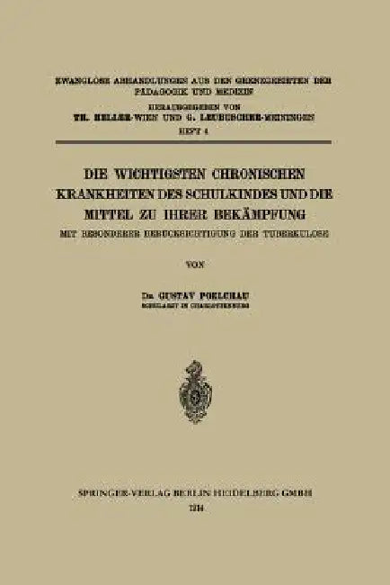 Die Wichtigsten Chronischen Krankheiten Des Schulkindes Und Die Mittel Zu Ihrer Bekämpfung (English, Gustav Poelchau)