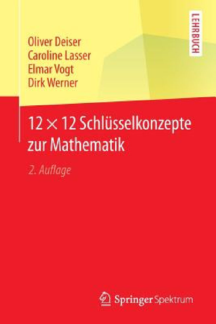 12 × 12 Schlüsselkonzepte Zur Mathematik (English, Oliver Deiser | Caroline Lasser | Elmar Vogt)