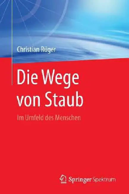 Die Wege Von Staub (English, Christian Rüger)