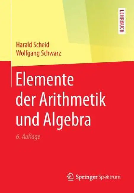 Elemente Der Arithmetik Und Algebra (English, Harald Scheid | Wolfgang Schwarz)