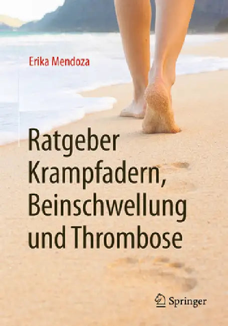 Ratgeber Krampfadern, Beinschwellung Und Thrombose (English, Erika Mendoza)